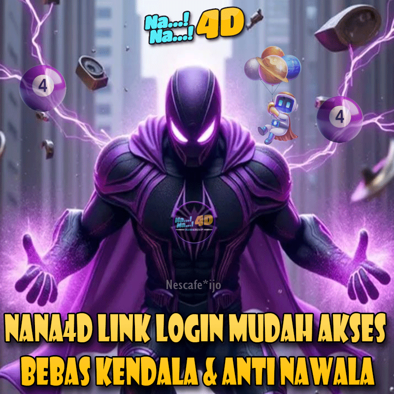 NANA4D LINK LOGIN MUDAH AKSES BEBAS KENDALA & ANTI NAWALA DISINI - NANA4D menyedikan link login mudah akses bebas kendala